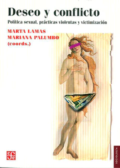 DESEO Y CONFLICTO. POLITICA SEXUAL, PRACTICAS VIOLENTAS Y VICTIMIZACION