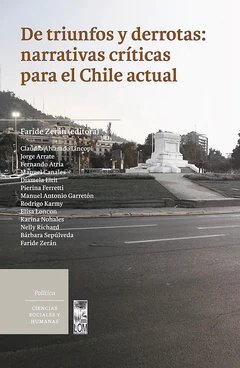 DE TRIUNFOS Y DERROTAS: NARRATIVAS CRITICAS PARA EL CHILE ACTUAL