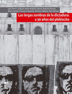 LARGAS SOMBRAS DE LA DICTADURA: A 30 AÑOS DEL PLEBISCITO, LAS