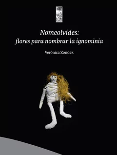 NOMEOLVIDES: FLORES PARA NOMBRAR LA IGNOMINIA