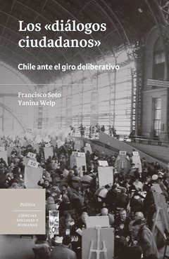 DIALOGOS CIUDADANOS. CHILE ANTE EL GIRO DELIBERATIVO, LOS