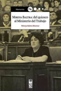 MIREYA BALTRA: DEL QUIOSCO AL MINISTERIO DEL TRABAJO