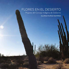 FLORES EN EL DESIERTO. MUJERES DEL CONCEJO INDIGENA DE GOBIERNO