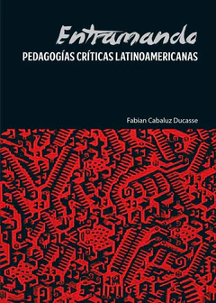 ENTRAMANDO PEDAGOGIAS CRITICAS LATINOAMERICANAS