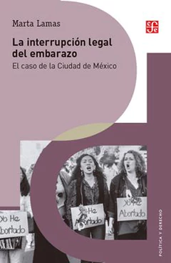 INTERRUPCION LEGAL DEL EMBARAZO, LA. EL CASO DE LA CIUDAD DE MEXICO