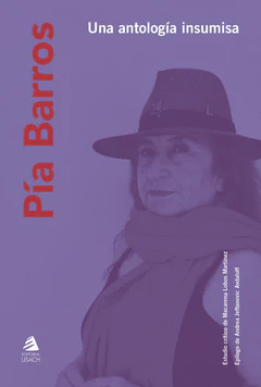 PIA BARROS. UNA ANTOLOGIA INSUMISA