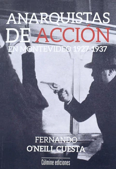 ANARQUISTAS DE ACCION EN MONTEVIDEO 1927-1937
