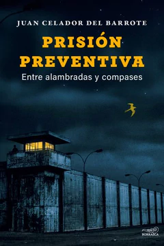 PRISION PREVENTIVA. Entre alambradas y compases