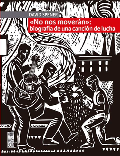 NO NOS MOVERAN: BIOGRAFIA DE UNA CANCION DE LUCHA