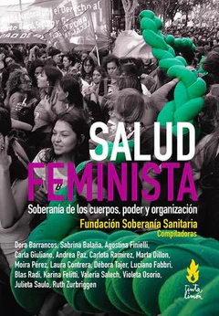 SALUD FEMINISTA. SOBERANIA DE LOS CUERPOS, PODER Y ORGANIZACION