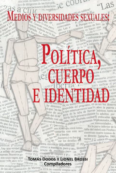 POLITICA, CUERPO E IDENTIDAD. MEDIOS Y DIVERSIDADES SEXUALES