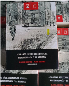 A 50 AÑOS, REFLEXIONES DESDE LA HISTORIOGRAFIA Y LA MEMORIA