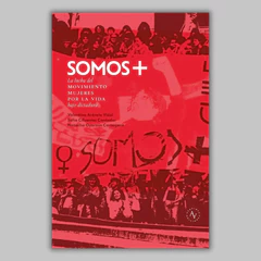 SOMOS + LA LUCHA DEL MOVIMIENTO MUJERES POR LA VIDA BAJO DICTADURA