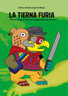 TIERNA FURIA, LA. NUEVOS ENSAYOS SOBRE EL NEOZAPATISMO MEXICANO