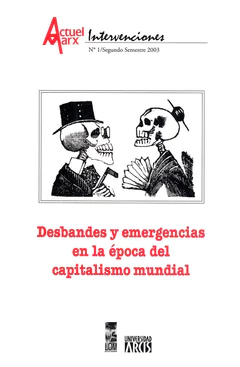 DESBANDES Y EMERGENCIAS EN LA EPOCA DEL CAPITALISMO MUNDIAL. ACTUEL MARX 1