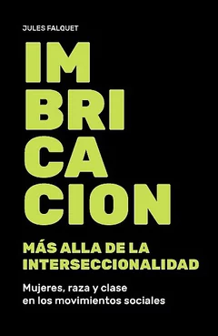 IMBRICACION. MAS ALLA DE LA INTERSECCIONALIDAD. MUJERES, RAZA Y CLASE EN LOS MOVIMIENTOS SOCIALES