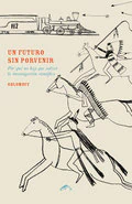UN FUTURO SIN PORVENIR. POR QUE NO HAY QUE SALVAR LA INVESTIGACION CIENTIFICA