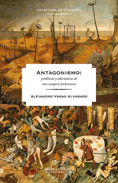 ANTAGONISMO: PROBLEMAS Y ALTERNATIVAS DE UNA CATEGORIA LACLAUSIANA