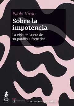 SOBRE LA IMPOTENCIA. LA VIDA EN LA ERA DE SU PARALISIS FRENETICA