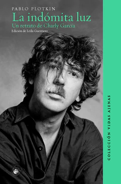 LA INDOMITA LUZ. Un retrato de Charly García
