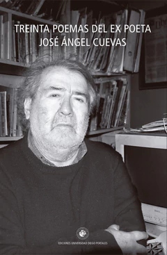 TREINTA POEMAS DEL EX POETA JOSE ANGEL CUEVAS