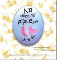 NO QUIERO SER PRINCESA, QUIERO SER...