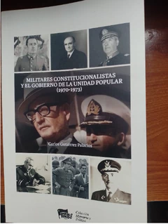 MILITARES CONSTITUCIONALISTAS Y EL GOBIERNO DE LA UNIDAD POPULAR (1970-1973)