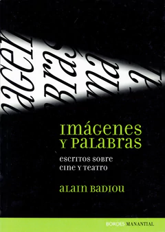 IMAGENES Y PALABRAS. Escritos sobre cine y teatro