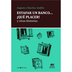ESTAFAR UN BANCO... ¡QUE PLACER! Y OTRAS HISTORIAS