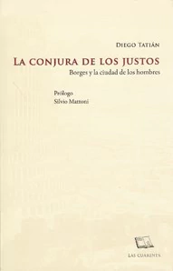 CONJURA DE LOS JUSTOS, LA. BORGES Y LA CIUDAD DE LOS HOMBRES