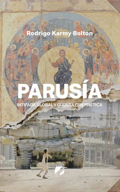 PARUSIA. INTIFADA GLOBAL Y GUERRA CIBERNETICA