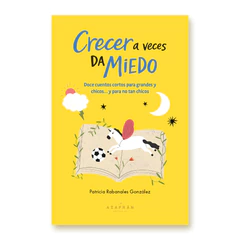 CRECER A VECES DA MIEDO 