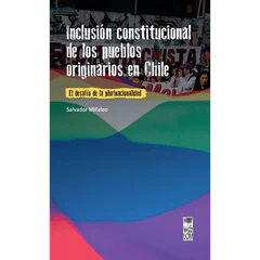 INCLUSION CONSTITUCIONAL DE LOS PUEBLOS ORIGINARIOS EN CHILE. EL DESAFIO DE LA PLURINACIONALIDAD