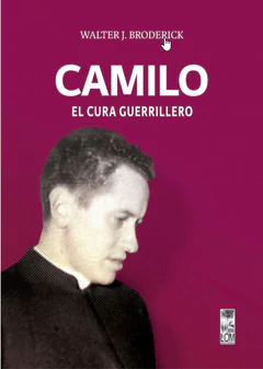 CAMILO. EL CURA GUERRILLERO