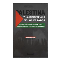PALESTINA Y LA INDIFERENCIA DE LOS ESTADOS