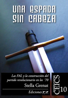UNA ESPADA SIN CABEZA: LAS FAL Y LA CONSTRUCCION DEL PARTIDO REVOLUCIONARIO EN LOS 70'
