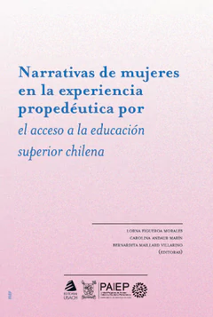 NARRATIVAS DE MUJERES EN LA EXPERIENCIA PROPEDEUTICA POR EL ACCESO A LA EDUCACION SUPERIOR CHILENA