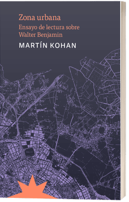 ZONA URBANA. ENSAYO DE LECTURA SOBRE WALTER BENJAMIN 