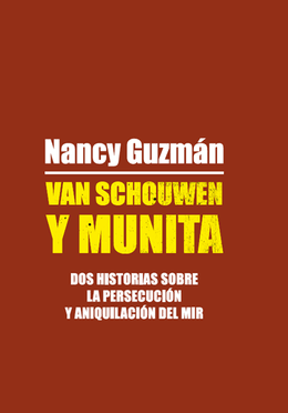 VAN SCHOUWEN Y MUNITA. DOS HISTORIAS SOBRE LA PERSECUCION Y ANIQUILACION DEL MIR 