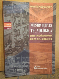 NUESTRA CULTURA TECNOLOGICA DESDE SUS ORIGENES HASTA FINES DEL SIGLO