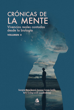 CRONICA DE LA MENTE. Vivencias reales contadas desde la biología. Volumen II
