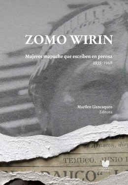 ZOMO WIRIN. Mujeres mapuche que escriben en prensa 1935-1968