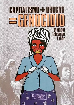 CAPITALISMO + DROGAS = GENOCIDIO