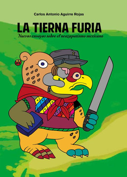 TIERNA FURIA, LA. NUEVOS ENSAYOS SOBRE EL NEOZAPATISMO MEXICANO
