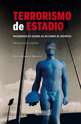 TERRORISMO DE ESTADIO. PRISIONEROS DE GUERRA EN UN CAMPO DE DEPORTES