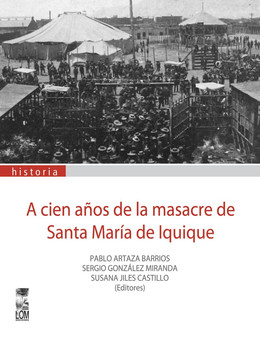 A CIEN AÑOS DE LA MASACRE DE SANTA MARIA DE IQUIQUE