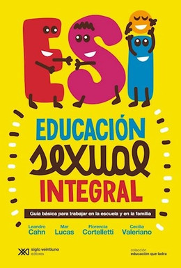 EDUCACION SEXUAL INTEGRAL. Guía básica para trabajar en la escuela y la familia