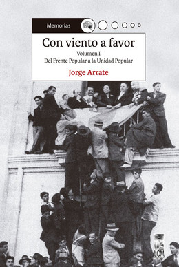 CON VIENTO A FAVOR. DEL FRENTE POPULAR A LA UNIDAD POPULAR. VOLUMEN I
