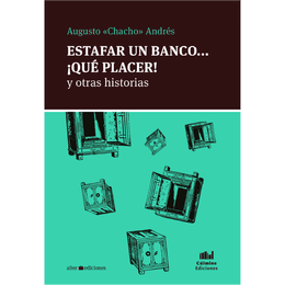 ESTAFAR UN BANCO... ¡QUE PLACER! Y OTRAS HISTORIAS