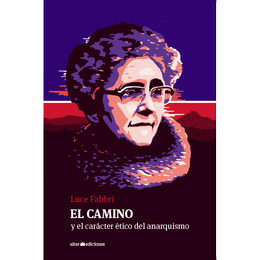 EL CAMINO Y EL CARACTER ETICO DEL ANARQUISMO
